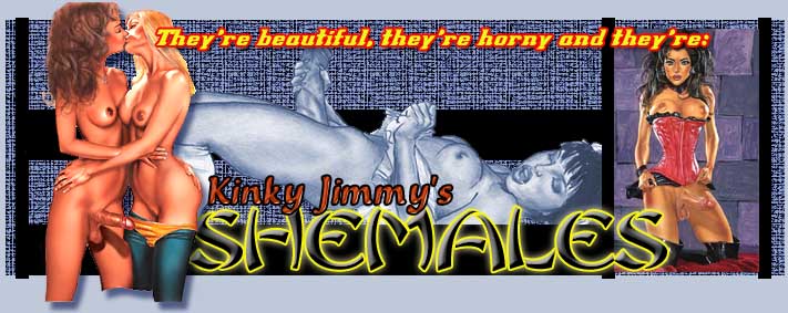 Kinky Jimmy's Gorgeous Shemales